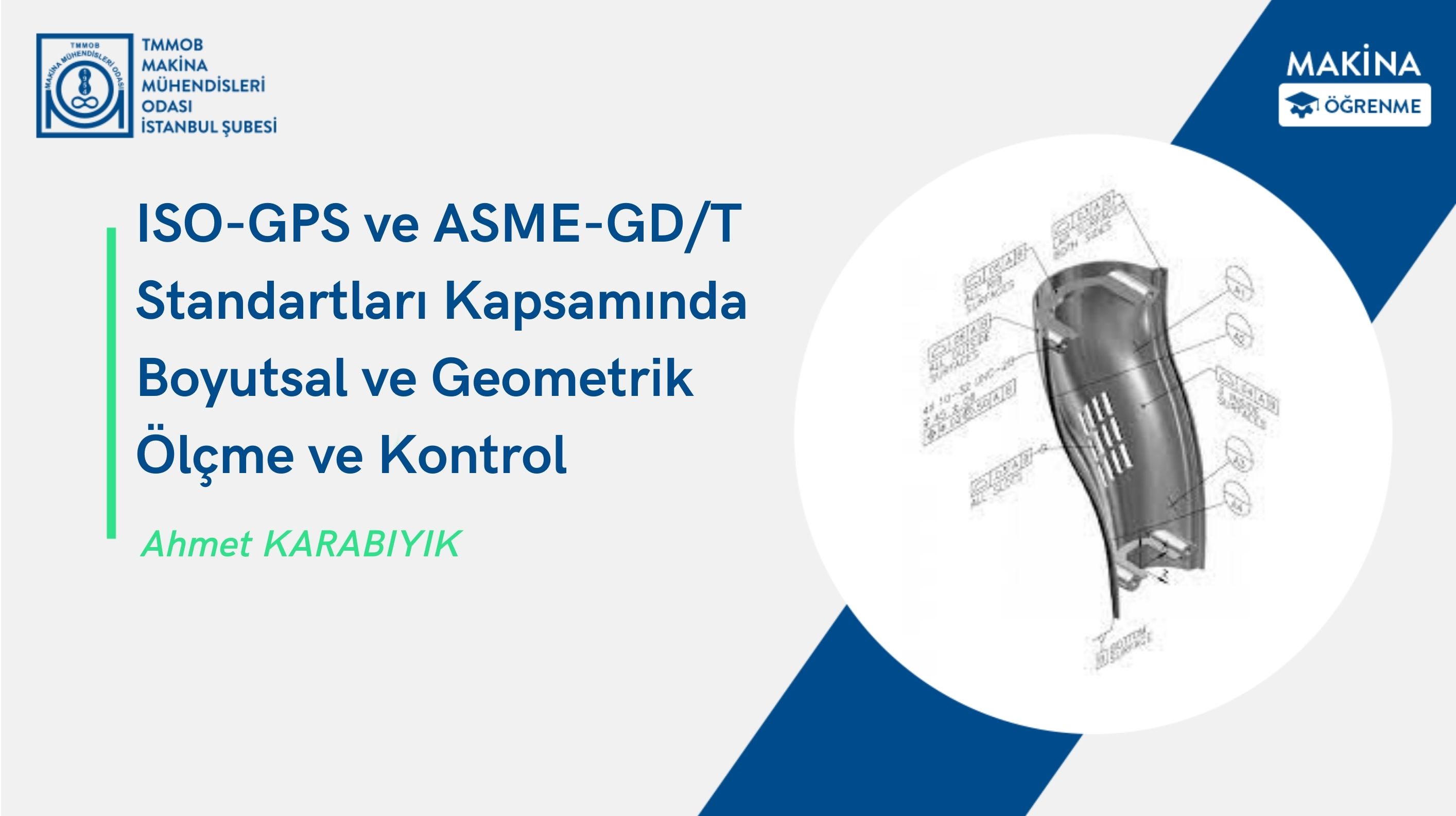 ISO-GPS ve ASME-GD/T  Standartları Kapsamında Boyutsal ve Geometrik  Ölçme ve Kontrol