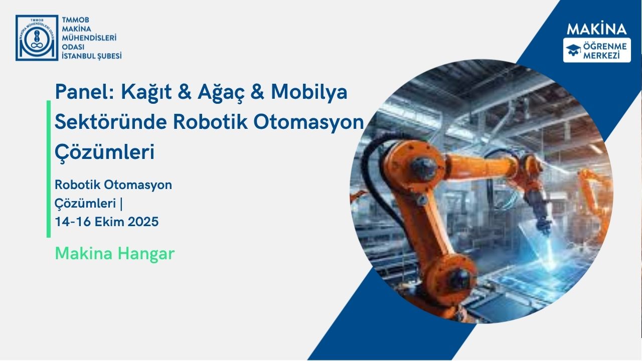 Panel: Kağıt & Ağaç & Mobilya Sektöründe Robotik Otomasyon Çözümleri