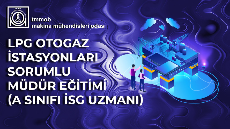 LPG Otogaz İstasyonları Sorumlu Müdür (A Sınıfı İş Güvenliği Uzmanları için)(2Gün) (Çevrimiçi Eğitim)