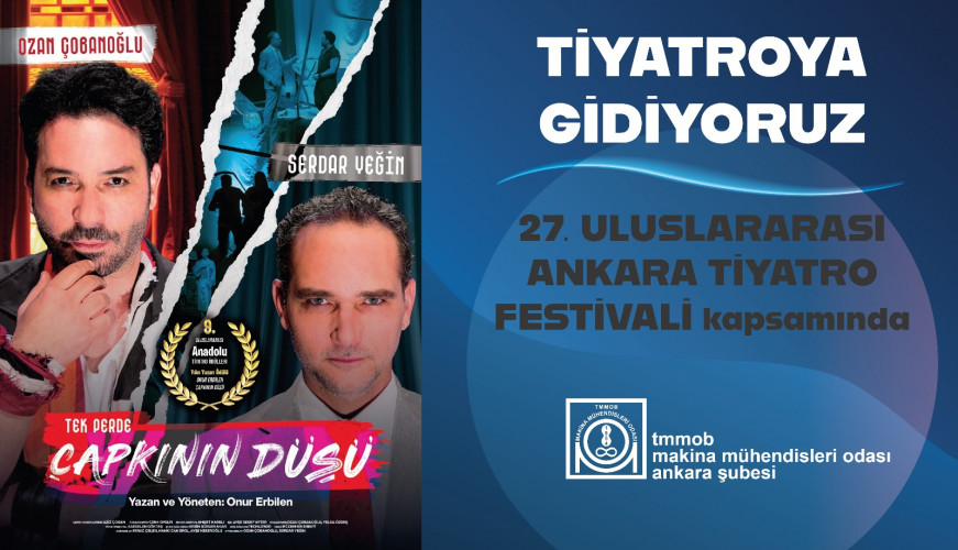 TİYATROYA GİDİYORUZ! 27. Uluslararası Ankara Tiyatro Festivali (Çapkının Düşü)