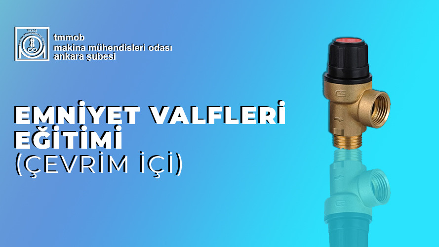 EMNİYET VALFLERİ EĞİTİMİ (ÇEVRİM İÇİ)