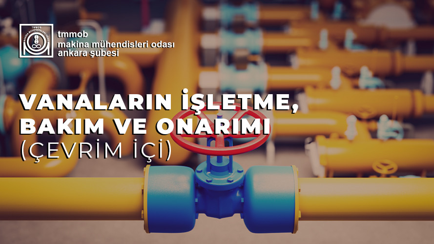 VANALARIN İŞLETME, BAKIM VE ONARIMI (ÇEVRİM İÇİ)