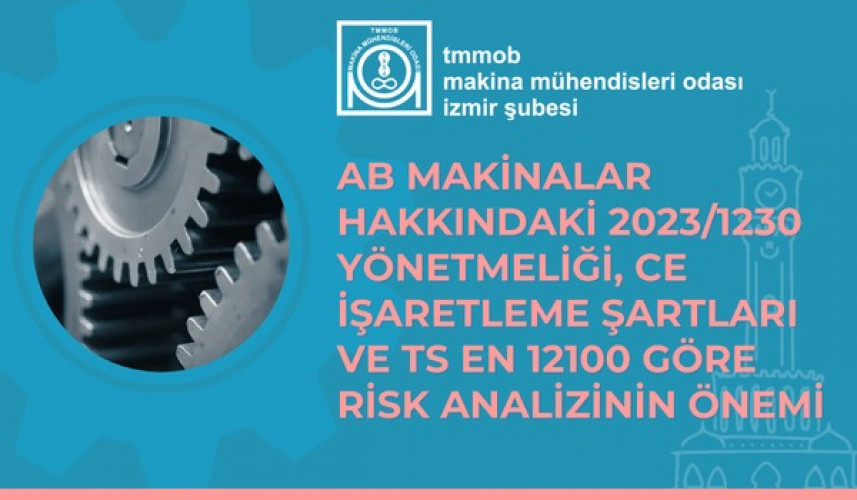 AB MAKİNALAR HAKKINDAKİ 2023/1230 YÖNETMELİĞİ, CE İŞARETLEME ŞARTLARI VE TS EN 12100 GÖRE RİSK ANALİZİNİN ÖNEMİ