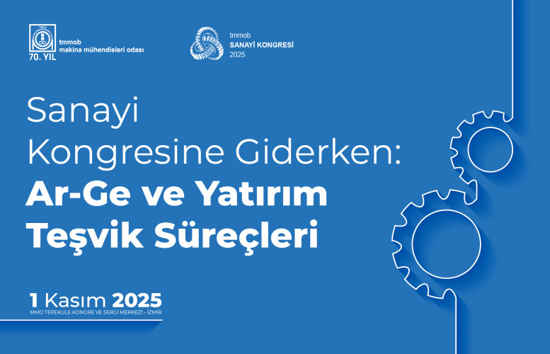 SANAYİ KONGRESİNE GİDERKEN: AR-GE VE YATIRIM TEŞVİKLERİ SÜREÇLERİ