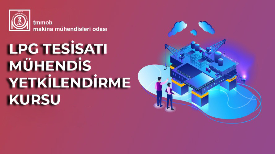 LPG TESİSATI MÜHENDİS YETKİLENDİRME KURSU (Çevrim İçi Eğitim)