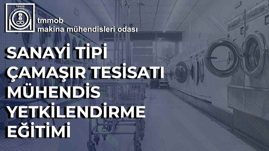 SANAYİ TİPİ ÇAMAŞIRHANE TESİSATI MÜHENDİS YETKİLENDİRME KURSU (ÇEVRİM İÇİEĞİTİM)