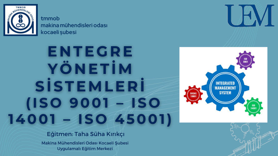 Entegre Yönetim Sistemleri (ISO 9001 – ISO 14001 – ISO 45001) Eğitimi