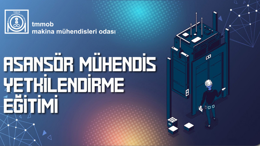 ASANSÖR MÜHENDİS YETKİLENDİRME(AKŞAM EĞİTİMİ)