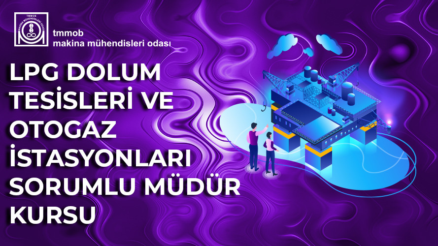 LPG DOLUM TESİSLERİ VE OTOGAZ İSTASYONLARI SORUMLU MÜDÜR EĞİTİMİ (ÇEVRİM İÇİ )