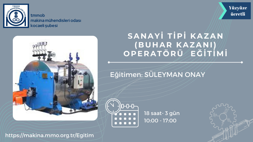 Sanayi Tipi Kazan (Buhar Kazanı) Operatörü Eğitimi