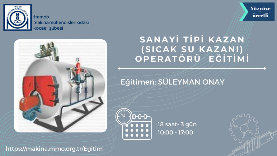Sanayi Tipi Kazan (Sıcak Su Kazanı-Kalorifer Kazanı) Operatörü Eğitimi